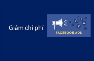 Giúp giảm chi phí quảng cáo Facebook 