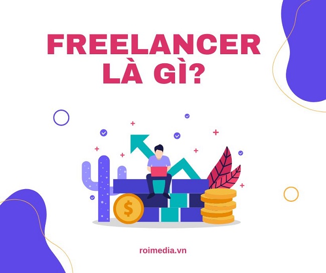 Freelancer Là Gì? Gợi Ý Nghề FreeLancer Có Thu Nhập Cao